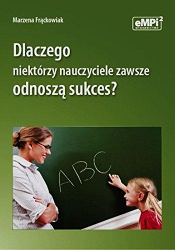 Dlaczego niektorzy nauczyciele zawsze odnosza sukces