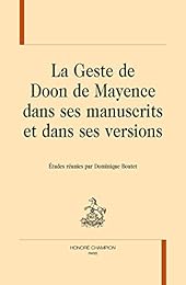 La  geste de "Doon de Mayence" dans ses manuscrits et dans ses versions