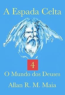 Livro A Espada Celta: 4. O Mundo dos Deuses