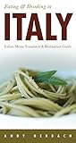 Eating & Drinking in Italy: Italian Menu Translator & Restaurant Guide (Open Road Travel Guides) by Andy Herbach