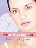 Image de The Anti-Ageing Plan: Your Complete Guide to Ant-Ageing Secrets That Really Work