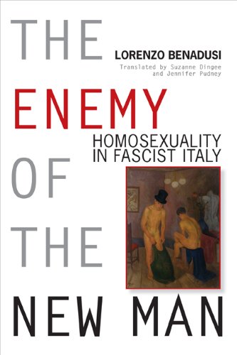 The Enemy of the New Man: Homosexuality in Fascist Italy (George L. Mosse Series in Modern European Cultural and Intellectual History)