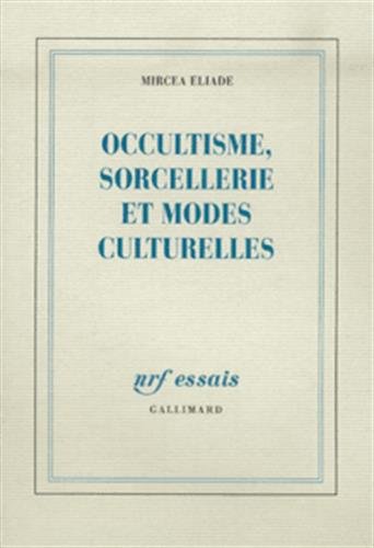 Occultisme, sorcellerie et modes culturelles by M. Eliade