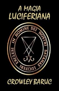 Livro A MAGIA LUCIFERIANA: Incorporando A Magia Luciferiana
