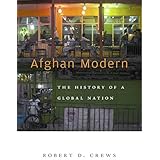 Afghan Modern: The History of a Global Nation