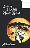 Letters I Will Never Send by Aiden Cross