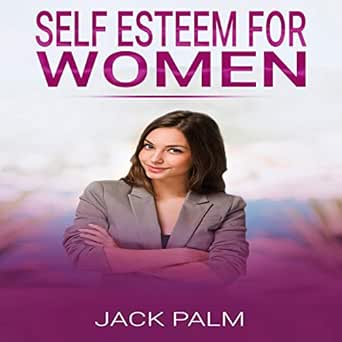 Amazon.com: Self Esteem for Women: The Self Help Method to ...