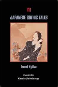 Japanese Gothic Tales 9780824817893 Izumi Kyoka Inouye Charles Shirō Books Amazon Com