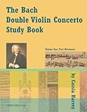 The Bach Double Violin Concerto Study Book: Volume One by Cassia Harvey
