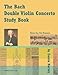 The Bach Double Violin Concerto Study Book: Volume One by Cassia Harvey