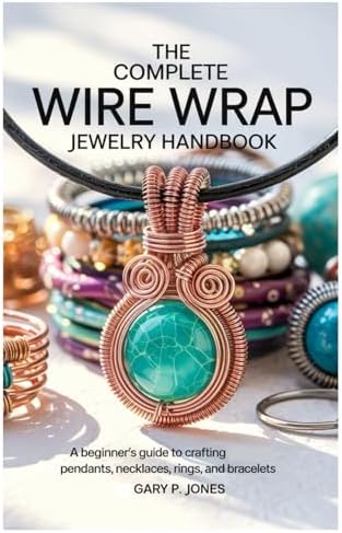 Wire Art Jewelry Workshop: Step-by-Step Techniques and Projects