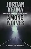 Among Wolves (A Jericho Black Thriller Book 1) by Jordan Vezina