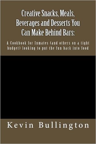 Creative Snacks, Meals, Beverages and Desserts You Can Make Behind Bars:: A Cookbook for Inmates (and others on a tight budget) looking to put the fun back into food Creative Snacks, Meals, Beverages and Desserts You Can Make Behind Bars:: A Cookbook for Inmates (and others on a tight budget) looking to put the fun back into food