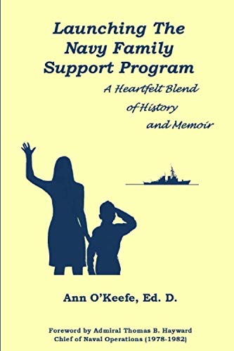 Launching the Navy Family Support Program: A Heartfelt Blend of History and Memoir by Ann O'Keefe Ed.D.