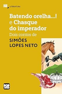 Livro Batendo orelha e Chasque do imperador: Dois contos de Simões Lopes Neto: Literatura (MiniPops)