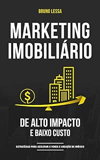 Livro Marketing Imobiliário de Alto Impacto e Baixo Custo: Estratégias para acelerar a venda e a locação de imóveis
