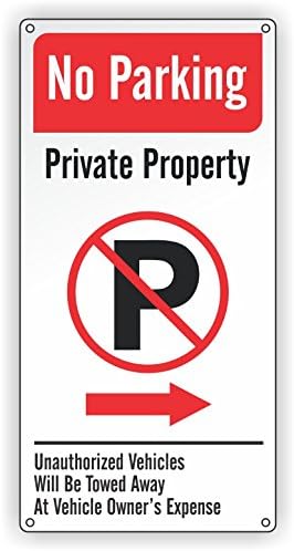 No Parking Sign -Private Property -Right Arrow -Unauthorized Vehicles Will Be Towed Away At Vehicle Owner’s Expense -12 x 24 Aluminum Sign (24" x 12")