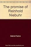 The promise of Reinhold Niebuhr