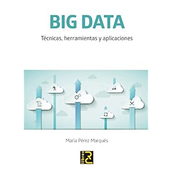 BIG DATA. Técnicas, herramientas y aplicaciones