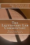 The Lectionary Lab Commentary: With Stories and Sermons for Year A by Dr. John Fairless, Dr. Delmer L. Chilton