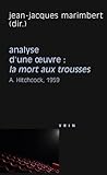 Image de La Mort Aux Trousses A. Hitchcock, 1959 Analyse D'ouvre (Philosophie Et Cinema) (French Edition)