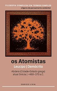 Livro Os atomistas: Leucipo, Demócrito (Filosofia complexa em termos simples)