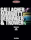 Gallagher, Marriott, Derringer, Trower: Their Lives and Music by Dan Muise