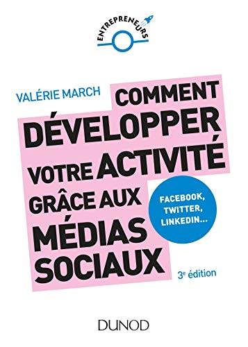Comment développer votre activité grâce aux médias sociaux : Facebook, Twitter, LinkedIn... by 