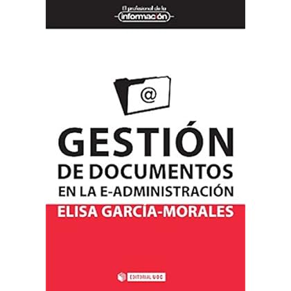 Gestión de documentos en la e-administración (EL PROFESIONAL DE LA INFORMACIÓN)