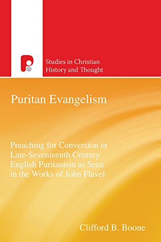 Puritan Evangelism: Preaching for Conversion in Late-Seventeenth Century English Puritanism as Seen by Clifford Boone