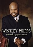 Wintley Phipps Spirituals: A Symphonic Celebration