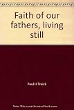 Faith of our fathers, living still: A study guide for the five points of Calvinism by