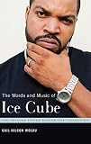 The Words and Music of Ice Cube (The Praeger Singer-Songwriter Collection) by Gail Hilson Woldu