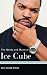 The Words and Music of Ice Cube (The Praeger Singer-Songwriter Collection) by Gail Hilson Woldu
