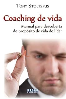 Livro Coaching de Vida: Manual para descoberta do propósito de vida do líder