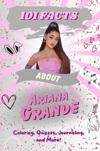 101 Facts About Ariana Grande: The Ultimate Activity Book with Quizzes, Journaling, Coloring, and More!