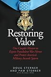 Restoring Valor: One Couples Mission to Expose Fraudulent War Heroes and Protect Americas Military Awards System