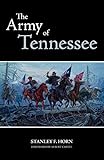 The Army of Tennessee (Volume 30) (The Civilization of the American Indian Series) by Stanley F. Horn, Albert E. Castel