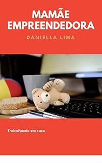 Livro Mamãe Empreendedora: Trabalhando em casa