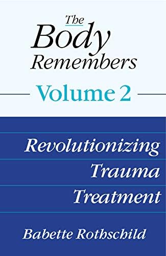 The Body Remembers Volume 2: Revolutionizing Trauma Treatment Hardcover – June 20, 2017