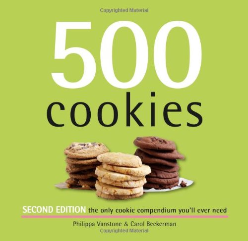 500 Cookies 2nd Edition (500...cookbooks/Recipes) by Philippa Vanstone and Carol Beckerman