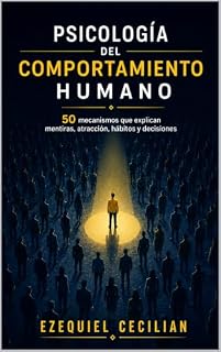 Livro PSICOLOGIA DO COMPORTAMENTO HUMANO: 50 mecanismos que explicam mentiras, atração, hábitos e escolhas (Biblioteca do humano moderno Livro 6)