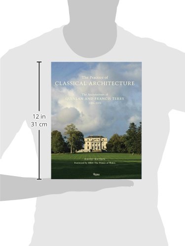 The Practice of Classical Architecture: The Architecture of Quinlan and Francis Terry, 2005-2015