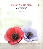 FLEURS EN KIRIGAMI EN VOLUME (French Edition) by