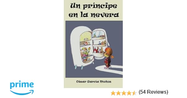 Un príncipe en la nevera: Amazon.es: García Muñoz, César: Libros