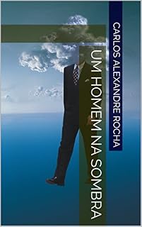 Livro Um homem na Sombra: Carlos Alexandre Rocha