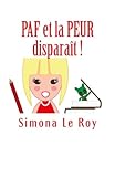 Image de PAF et la PEUR disparaît !: 4 étapes pour vaincre les peurs enfantines et les transformer en joie et créativité (French Edition)