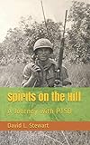 Spirits on the Hill: A Journey with PTSD by David L. Stewart