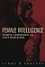 Female Intelligence: Women and Espionage in the First World War by Tammy M. Proctor