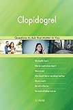 Clopidogrel 593 Questions to Ask that Matter to You